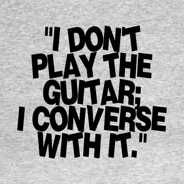 I don't play the guitar I converse with it by Monos Kromaticos Graphic Studio